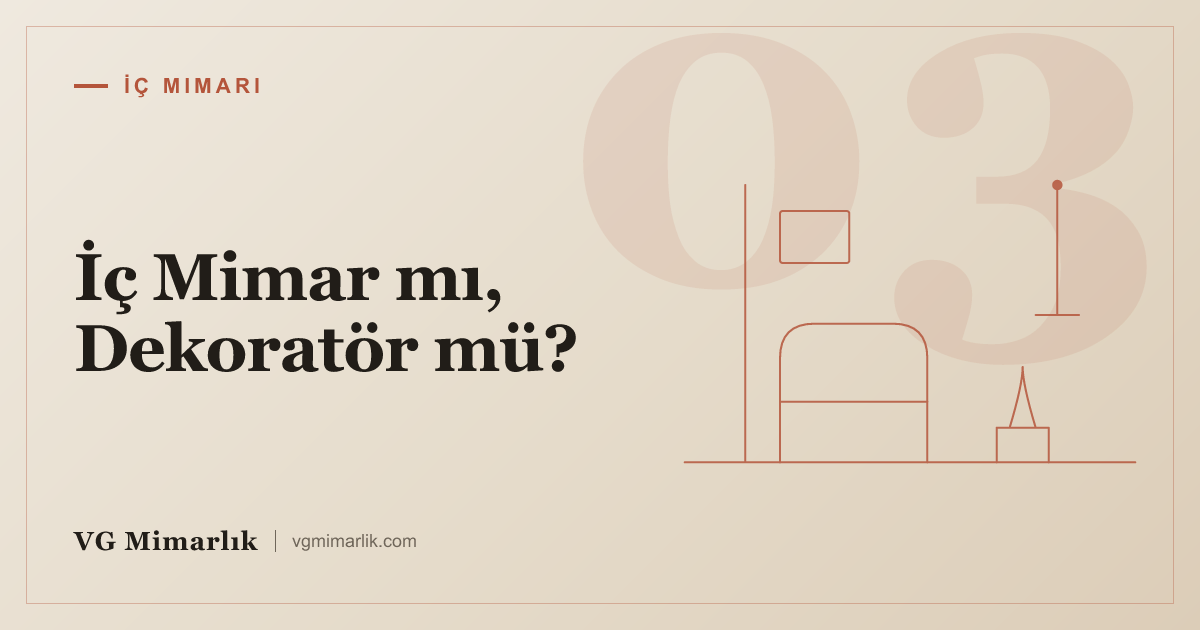 İç Mimar mı, Dekoratör mü? Farkları ve Hangisine Ne Zaman İhtiyaç Duyarsınız